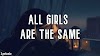 All Girls Are The Same Lyrics - Juice WRLD