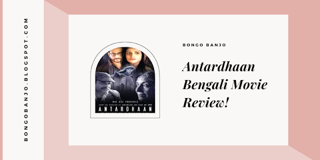 Antardhaan Bengali Movie Review
