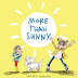 No Matter What the Weather: More Than Sunny! by Shelley Johannes