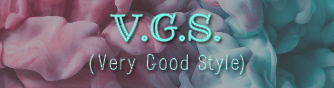 V.G.S. (Very Good Style)