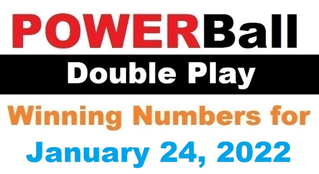 PowerBall Double Play Winning Numbers for January 24, 2022