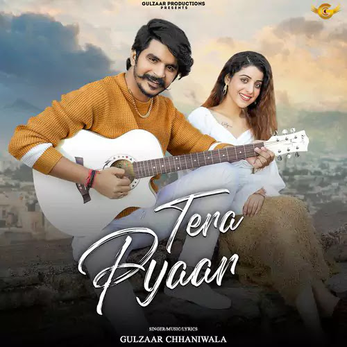 Tera Pyaar Lyrics – Gulzaar Chhaniwala