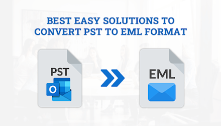 Best Easy Solutions to convert PST to EML Format