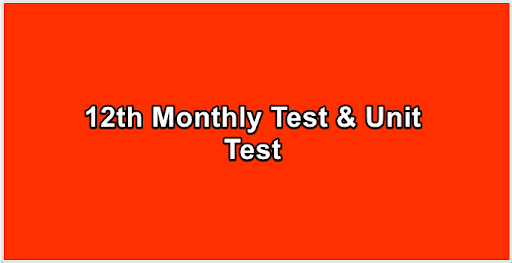 12th Monthly Test & Unit Test