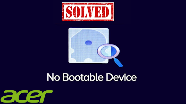 "No Bootable Device" Error in Acer Laptop | No Boot Device Found || How To Fix No Boot Device error