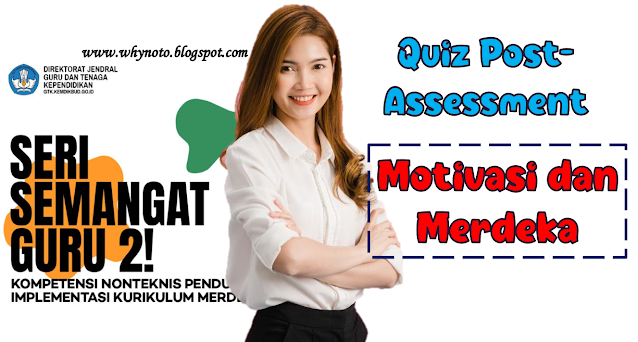 Jawaban Quiz Post-Assessment Program Semangat Guru 2 Motivasi & Merdeka Belajar