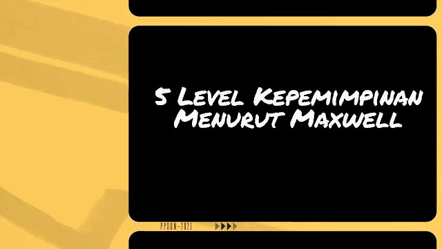 Lima Level Kepemimpinan Menurut Maxwell