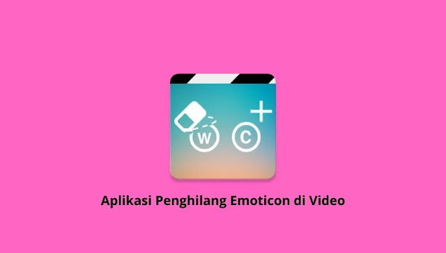 Aplikasi Penghilang Emoticon di Video