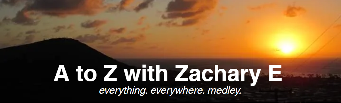 A to Z with Zachary E