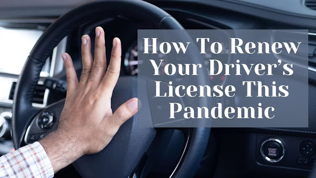 Driver's license renewal process this pandemic