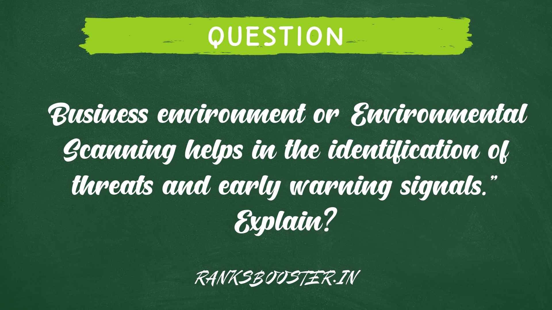 Business environment or Environmental Scanning helps in the identification of threats and early warning signals." Explain?