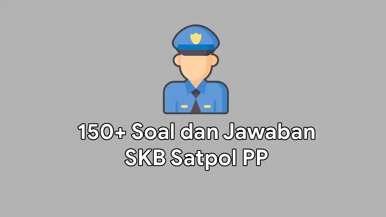 150+ Soal dan Jawaban SKB Satpol PP (Polisi Pamong Praja) Bli Komang