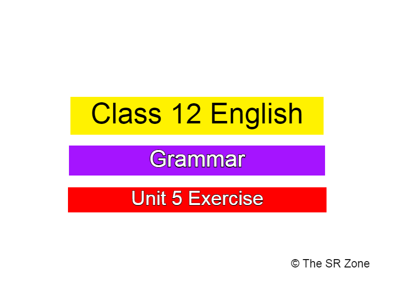 Class 12 English Grammar Unit 5 Connectives Exercise