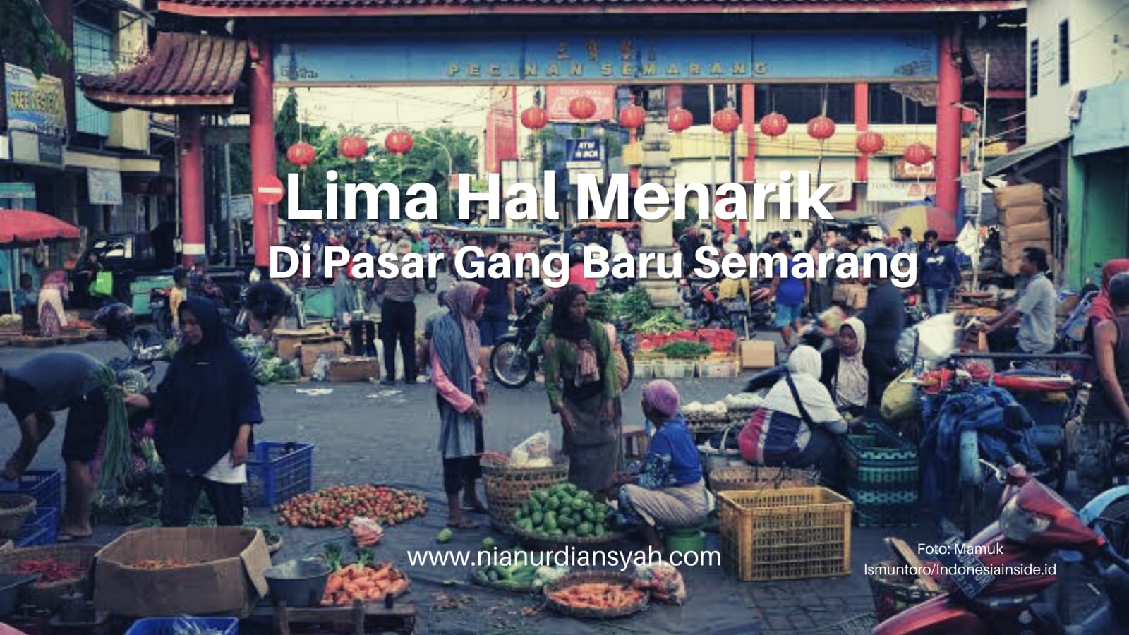 Lima Hal Menarik Yang Bisa Ditemui Di Pasar Gang Baru Semarang