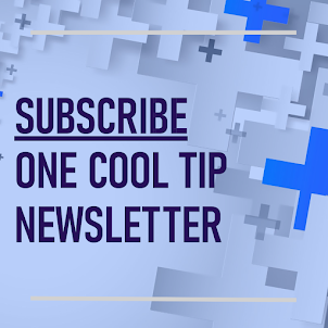 Subscribe to One Cool Tip Newsletter