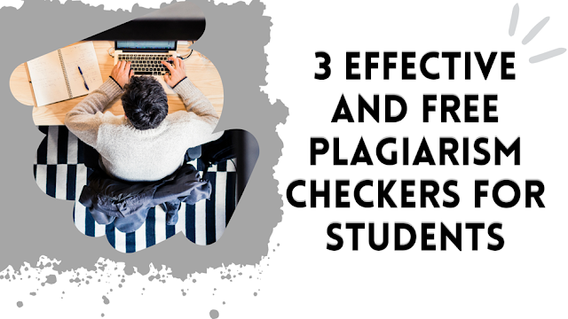 3 EFFECTIVE AND FREE PLAGIARISM CHECKERS FOR STUDENTS