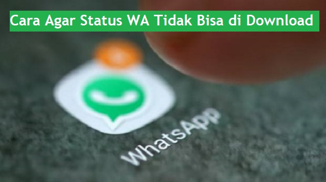 Cara Agar Status WA Tidak Bisa di Download