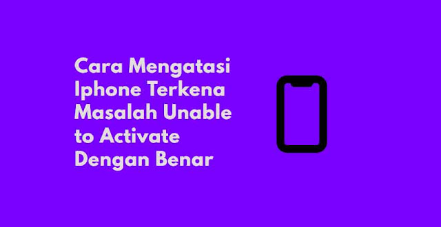 cara mengatasi iphone yang tidak aktiv atau disable