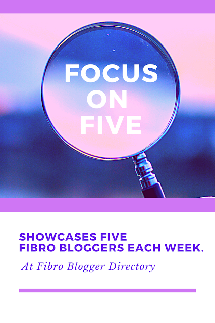 Focus on five fibro bloggers