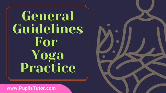 Lets Discuss Do's And Don'ts Of Yoga Practice - What Guidelines Must Be Followed While Practicing Yoga? | Explain Rules & Regulations Of Yoga Practice - www.pupilstutor.com