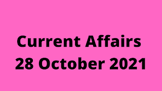 Latest current Affairs 28 October 2021