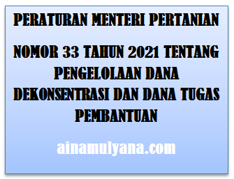 Permentan Nomor 33 Tahun 2021 Tentang Pengelolaan Dana Dekonsentrasi Dan Dana Tugas Pembantuan