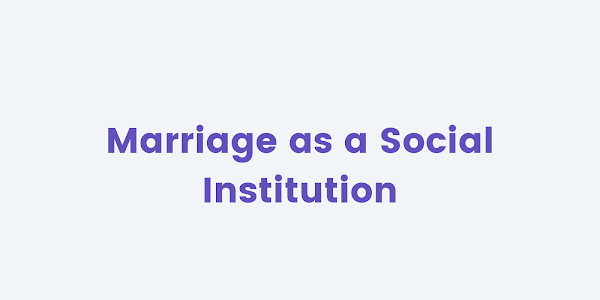Summary of Marriage as a Social Institution Class 12 [New Course]