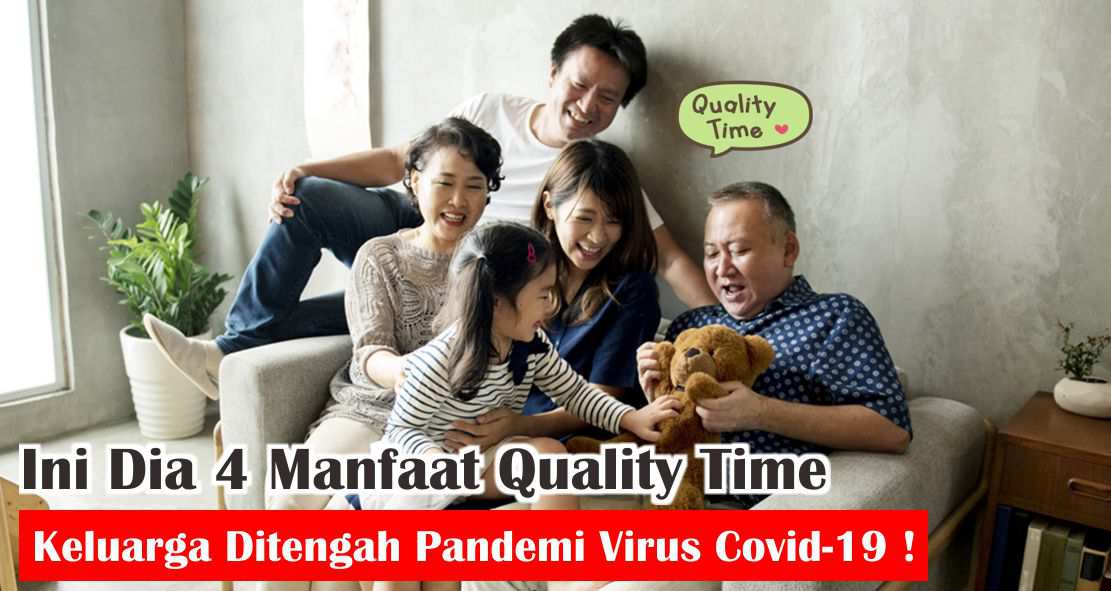 Penting ! Ini Dia 4 Manfaat Quality Time Keluarga Di tengah Pandemi Virus Covid-19