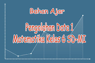 Bahan Ajar Matematika Kelas 6 SD BAB IV Pengolahan Data 1. Materi Bahan Mengajar SD Kelas 6 Kurikulum 2013