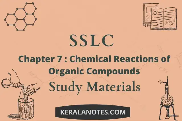 Kerala Syllabus SSLC Class 10 Chemistry Notes Chapter 7 Chemical Reactions Of Organic Compounds (EM & MM)