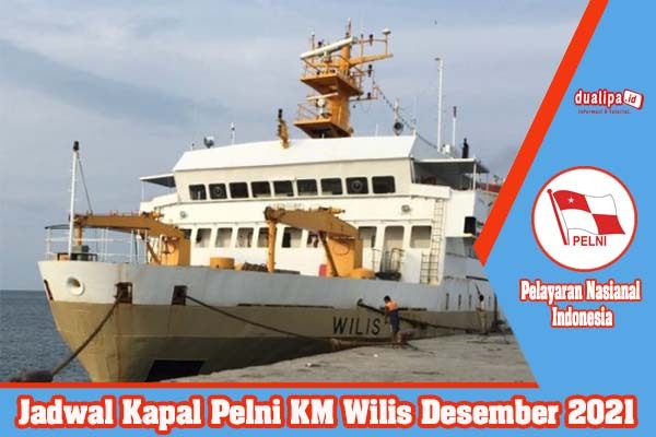 Jadwal Kapal Pelni KM Wilis Desember 2021