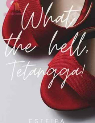 Novel What the hell, Tetangga Karya Esteifa Full Episode