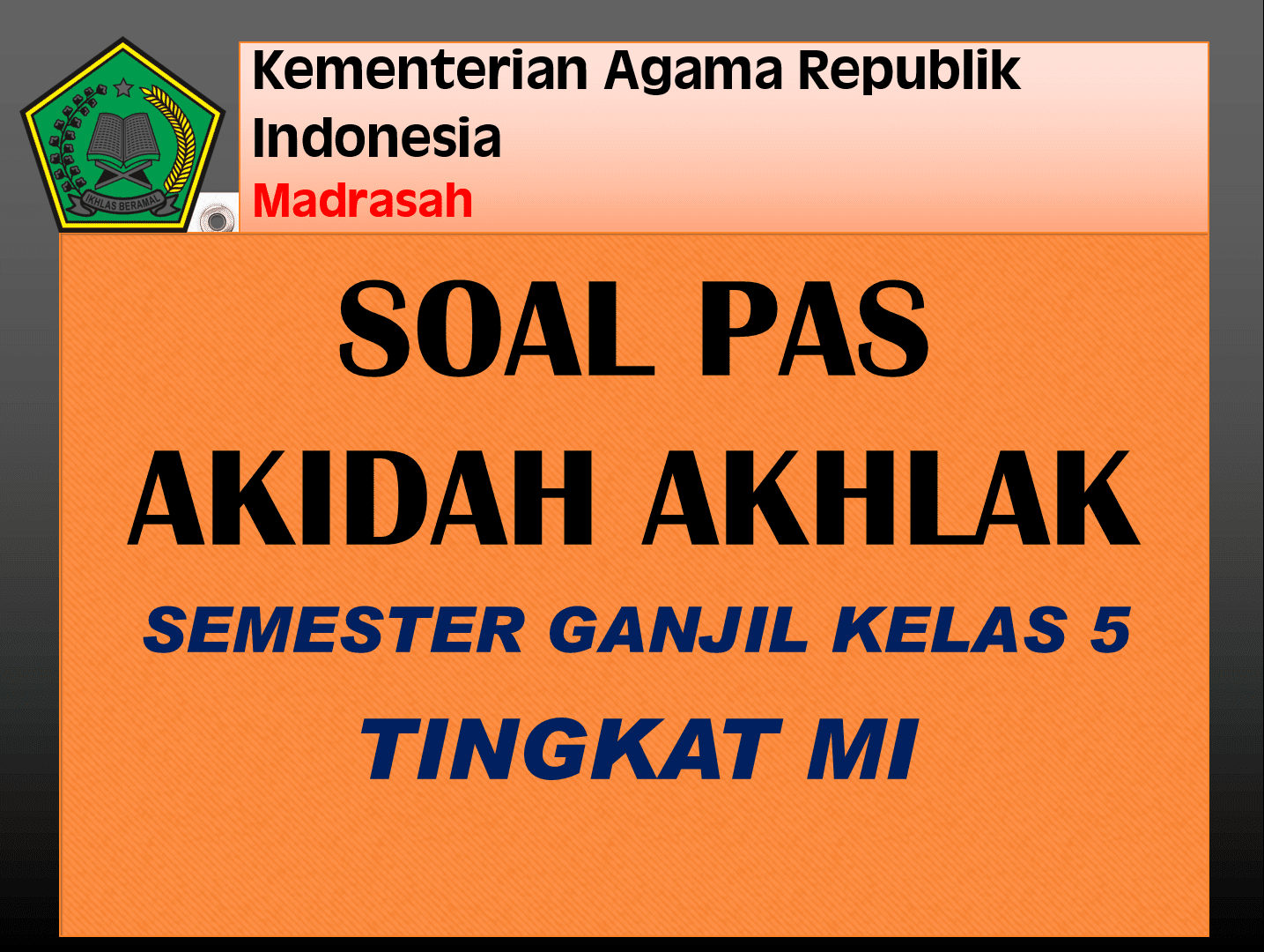 Download Kisi-Kisi Dan Soal PAS Akidah Akhlak Kelas 5 MI Terbaru