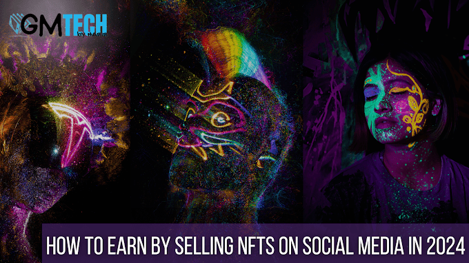 A Comprehensive Guide on How to Earn by Selling NFTs on Social Media in 2024