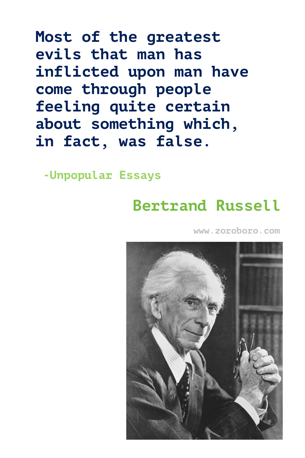 Bertrand Russell Quotes. Bertrand Russell Books, Essay Quotes. Bertrand Russell 10 commandments. Bertrand Russell Philosophy. Bertrand Russell Love, Happiness, Science, Human, Psychology & Religion Quotes. Bertrand Russell,Bertrand Russell's Books Quotes - The Problems of Philosophy, A History of Western Philosophy, The Conquest of Happiness, Marriage and Morals, Sceptical Essays, Unpopular, & Why Men Fight