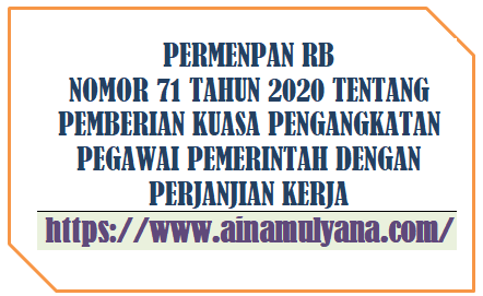 Permenpan RB Nomor 71 Tahun 2020 Tentang Pemberian Kuasa Pengangkatan PPPK (Pegawai Pemerintah Dengan Perjanjian Kerja)