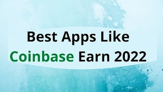 Best Apps Like Coinbase Earn 2022