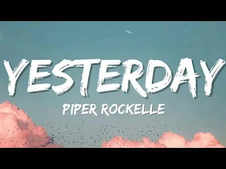 Piper Rockelle - Yesterday Lyrics