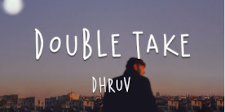 Lyrics double take dhruv