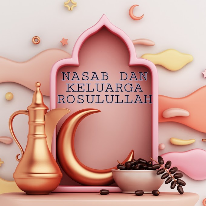 NASAB DAN KELUARGA RASULULLAH