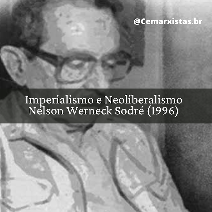 Imperialismo e Neoliberalismo • Nélson Werneck (1996)