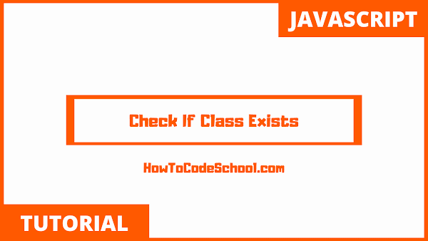 Check If Class Exists JavaScript