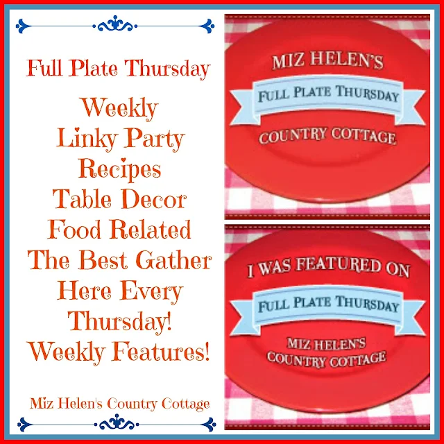 Full Plate Thursday, 571 at Miz Helen's Country Cottage