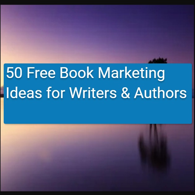50 Free Book Marketing Ideas for Writers and Authors