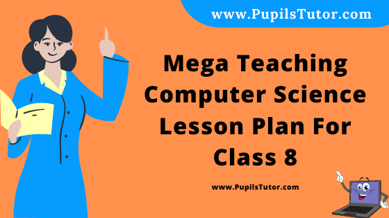 Free Download PDF Of Mega Teaching  Computer Science Lesson Plan For Class 8 On Types Of Computers Topic For B.Ed 1st 2nd Year/Sem, DELED, BTC, M.Ed In English. - www.pupilstutor.com