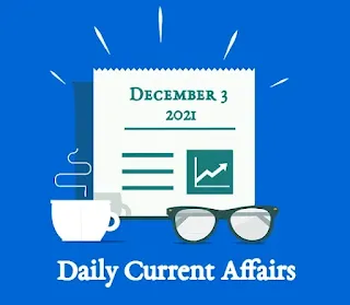 Current Affairs | December 3, 2021
