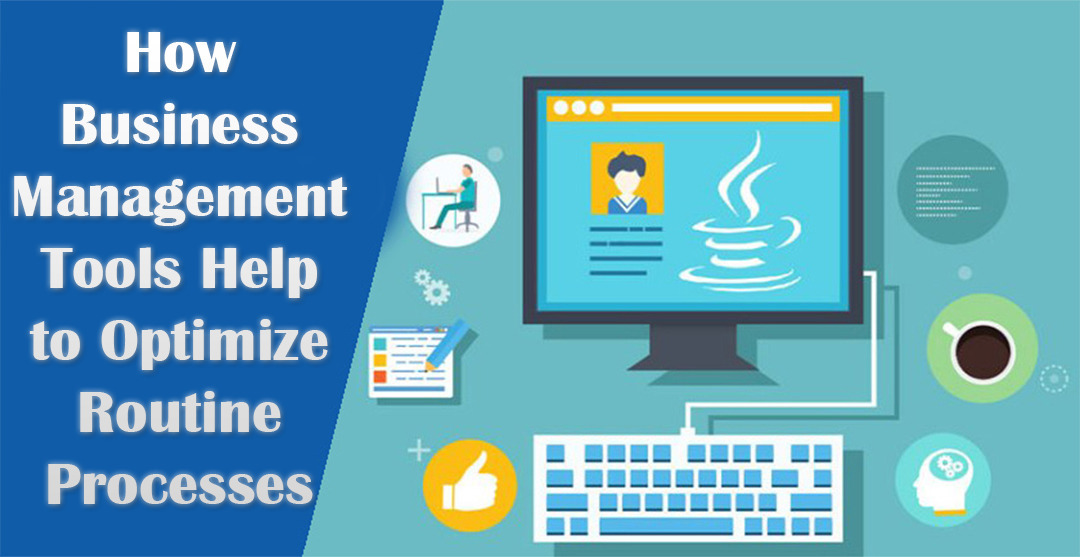 How Business Management Tools Help to Optimize Routine Processes