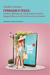 CAMILLA G. IANNACCI FERRAGNI e FEDEZ Analitica morfogenesi e singolarit_ dei fashion blogger influencer nell'infosfera dei social media