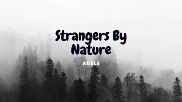 strangers by nature lyrics by adele