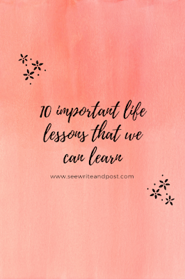 10 important life lessons that we can learn | Lisa maurie seewriteandpost